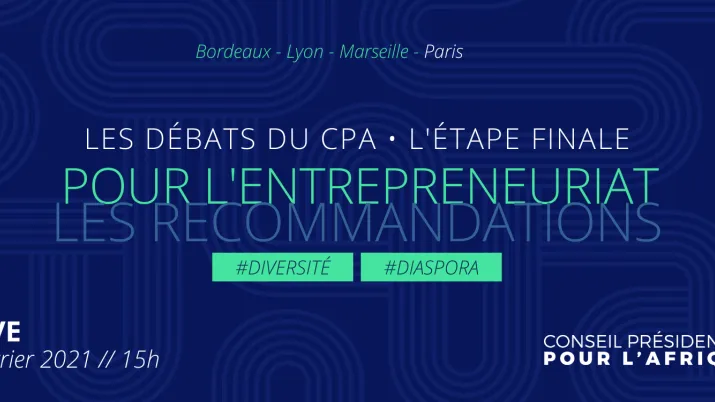« Diasporas : choisir l’entrepreneuriat », événement du Conseil présidentiel pour l'Afrique (CPA)