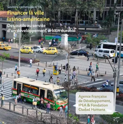 Savoirs communs n°16 : Financer la ville latino-américaine. Des outils au service d'un développement urbain durable