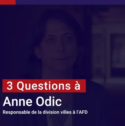 Anne Odic : Les villes ont un rôle à jouer dans la lutte contre le changement climatique