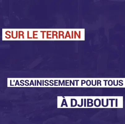 L'assainissement pour tous à Djibouti