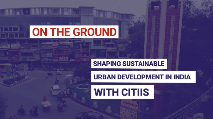 Shaping sustainable urban development in india with CITIIS