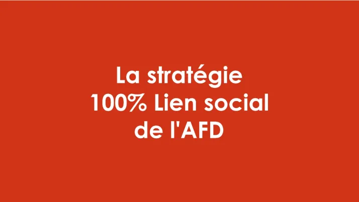 La stratégie 100% Lien social de l'AFD