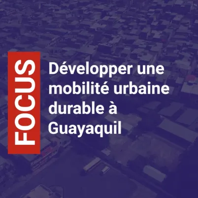 Développer une mobilité urbaine durable à Guayaquil - version courte