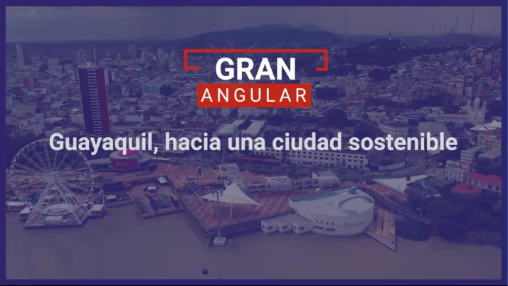 Guayaquil, hacia una ciudad sostenible