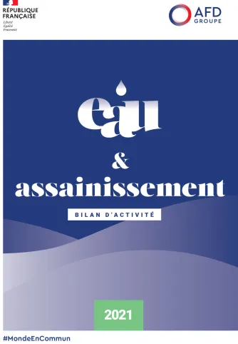 Eau et assainissement - Bilan d'activité 2021 du groupe AFD