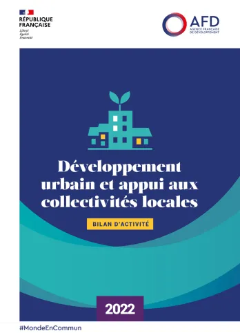 Développement urbain et appui aux collectivités locales - Bilan d'activité 2022 de l'AFD
